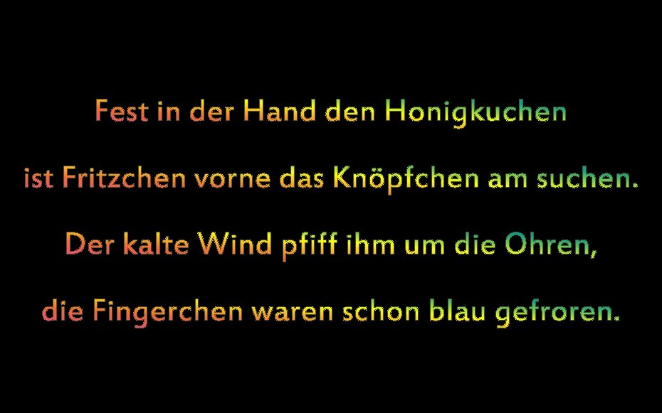 Fest in der Hand den Honigkuchen ist Fritzchen vorne das Knöpfchen am suchen. Der
