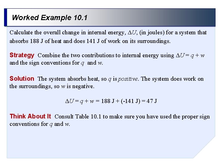 Worked Example 10. 1 Calculate the overall change in internal energy, ΔU, (in joules)