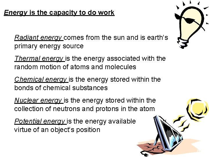 Energy is the capacity to do work Radiant energy comes from the sun and