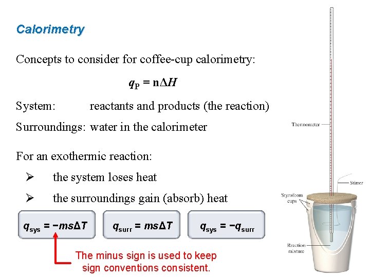 Calorimetry Concepts to consider for coffee-cup calorimetry: q. P = nΔH System: reactants and