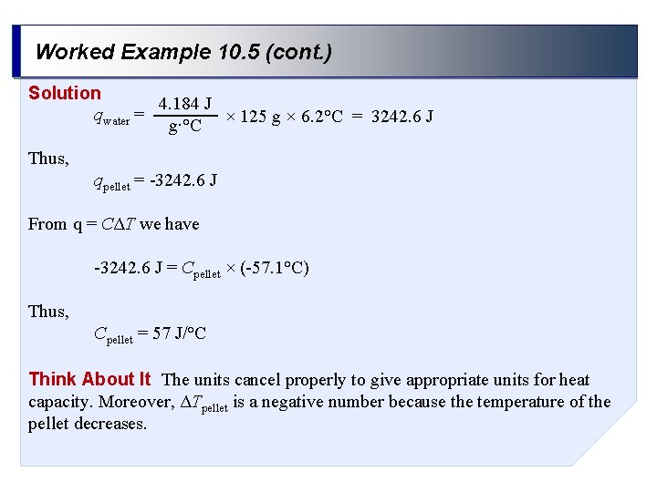 Worked Example 10. 5 (cont. ) Solution 4. 184 J qwater = × 125