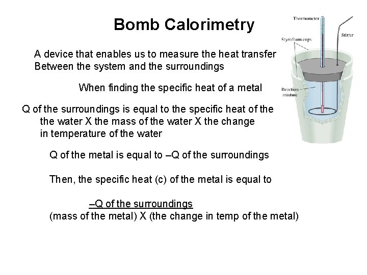 Bomb Calorimetry A device that enables us to measure the heat transfer Between the