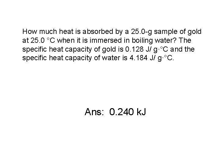 How much heat is absorbed by a 25. 0 -g sample of gold at