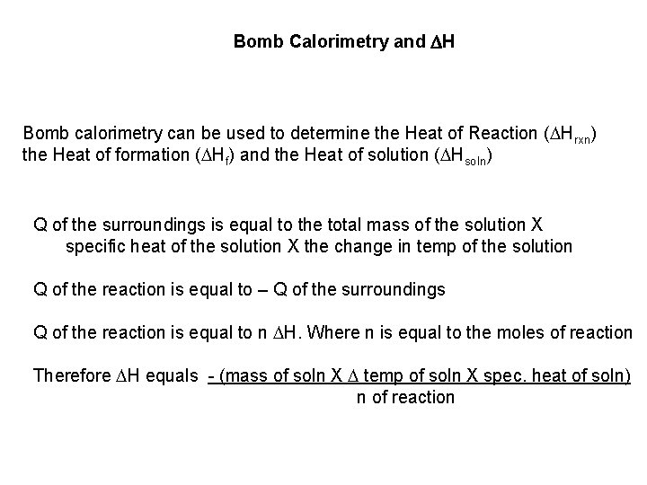 Bomb Calorimetry and DH Bomb calorimetry can be used to determine the Heat of