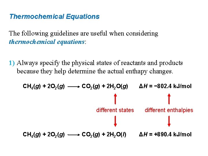Thermochemical Equations The following guidelines are useful when considering thermochemical equations: 1) Always specify