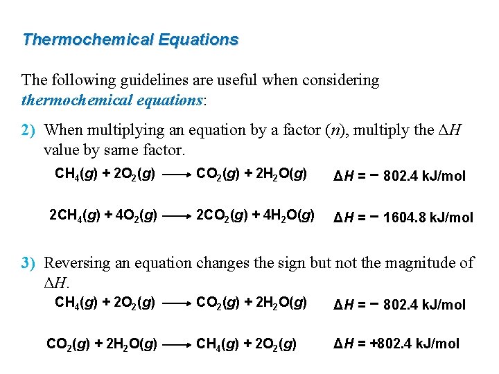 Thermochemical Equations The following guidelines are useful when considering thermochemical equations: 2) When multiplying