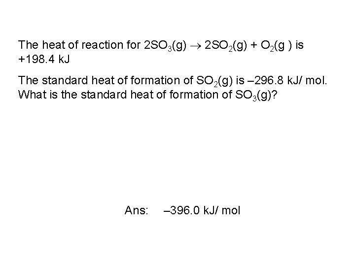 The heat of reaction for 2 SO 3(g) 2 SO 2(g) + O 2(g