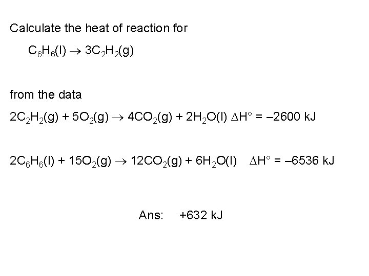 Calculate the heat of reaction for C 6 H 6(l) 3 C 2 H