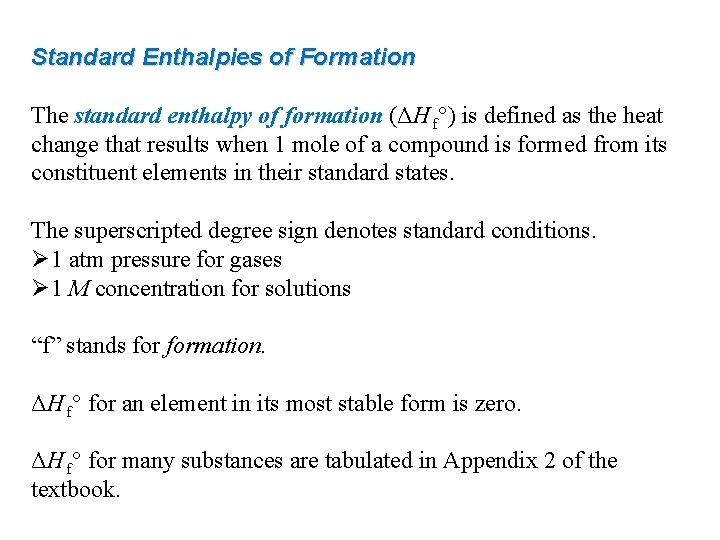 Standard Enthalpies of Formation The standard enthalpy of formation (ΔH f°) is defined as