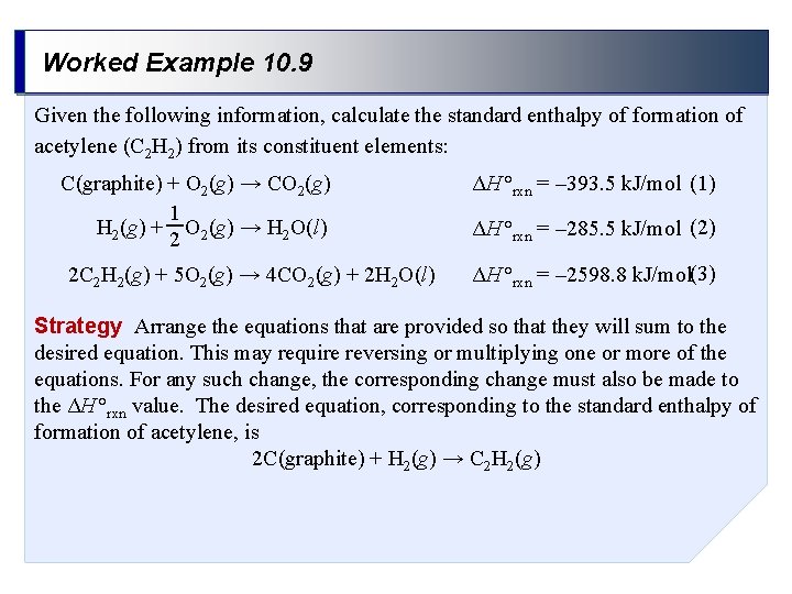 Worked Example 10. 9 Given the following information, calculate the standard enthalpy of formation