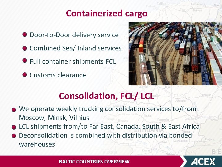 Containerized cargo Door-to-Door delivery service Combined Sea/ Inland services Full container shipments FCL Customs