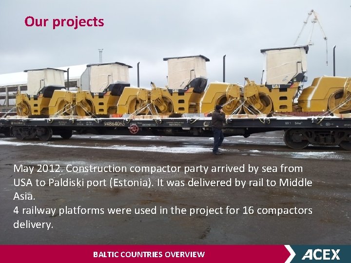 Our projects May 2012. Construction compactor party arrived by sea from USA to Paldiski