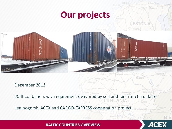 Our projects December 2012. 20 ft containers with equipment delivered by sea and rail