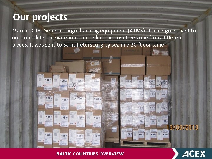 Our projects March 2013. General cargo: banking equipment (ATMs). The cargo arrived to our