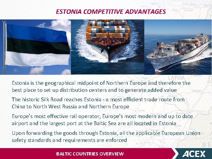 ESTONIA COMPETITIVE ADVANTAGES Estonia is the geographical midpoint of Northern Europe and therefore the