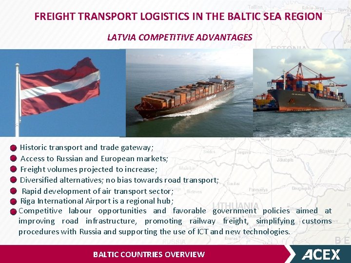 FREIGHT TRANSPORT LOGISTICS IN THE BALTIC SEA REGION LATVIA COMPETITIVE ADVANTAGES Historic transport and