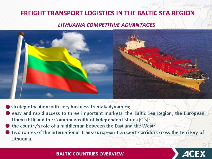FREIGHT TRANSPORT LOGISTICS IN THE BALTIC SEA REGION LITHUANIA COMPETITIVE ADVANTAGES strategic location with