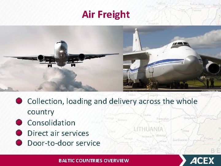 Air Freight Collection, loading and delivery across the whole country Consolidation Direct air services