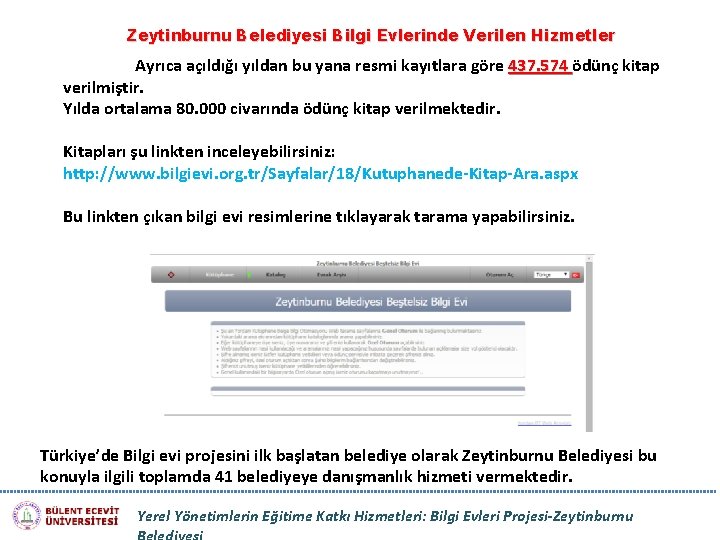 Zeytinburnu Belediyesi Bilgi Evlerinde Verilen Hizmetler Ayrıca açıldığı yıldan bu yana resmi kayıtlara göre