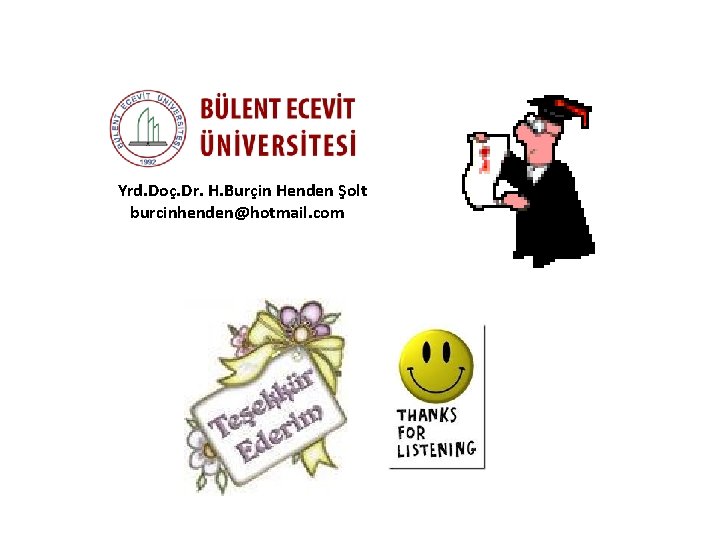 Yrd. Doç. Dr. H. Burçin Henden Şolt burcinhenden@hotmail. com 