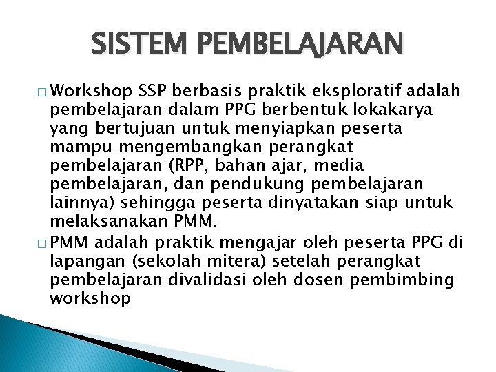 SISTEM PEMBELAJARAN � Workshop SSP berbasis praktik eksploratif adalah pembelajaran dalam PPG berbentuk lokakarya