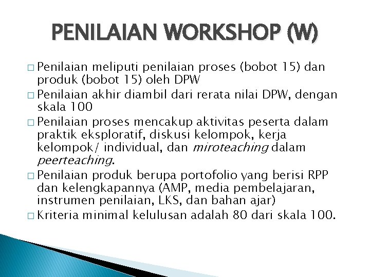 PENILAIAN WORKSHOP (W) � Penilaian meliputi penilaian proses (bobot 15) dan produk (bobot 15)