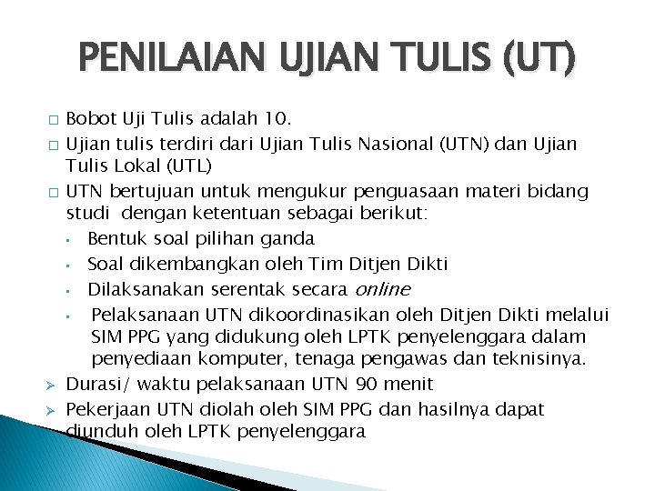 PENILAIAN UJIAN TULIS (UT) Bobot Uji Tulis adalah 10. � Ujian tulis terdiri dari