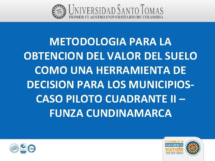 METODOLOGIA PARA LA OBTENCION DEL VALOR DEL SUELO COMO UNA HERRAMIENTA DE DECISION PARA