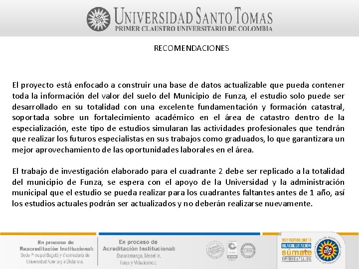 RECOMENDACIONES El proyecto está enfocado a construir una base de datos actualizable que pueda