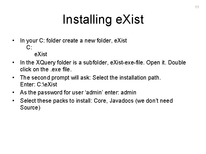 11 Installing e. Xist • In your C: folder create a new folder, e.