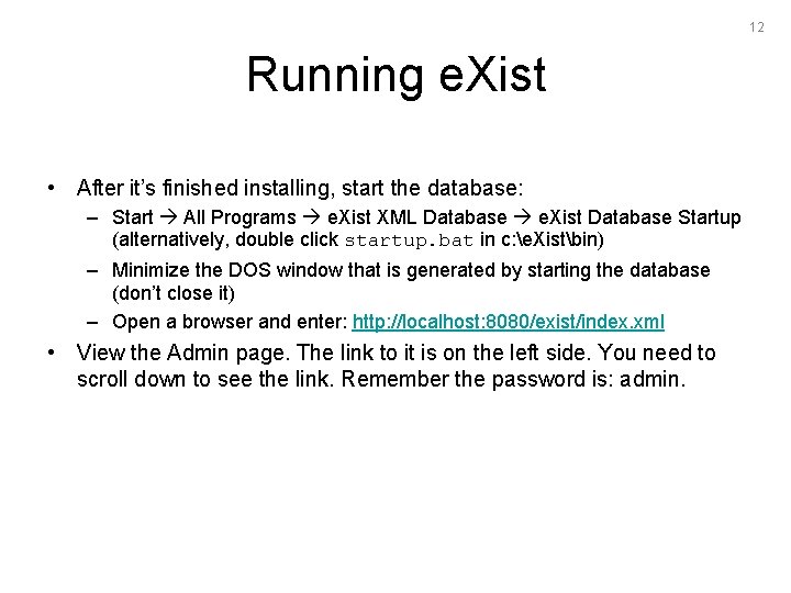 12 Running e. Xist • After it’s finished installing, start the database: – Start