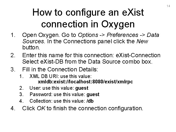 How to configure an e. Xist connection in Oxygen 1. 2. 3. Open Oxygen.