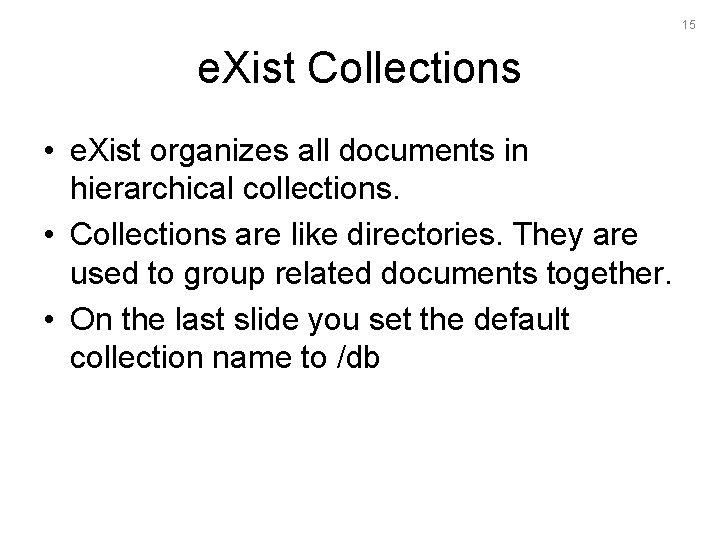 15 e. Xist Collections • e. Xist organizes all documents in hierarchical collections. •