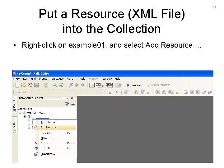 Put a Resource (XML File) into the Collection • Right-click on example 01, and