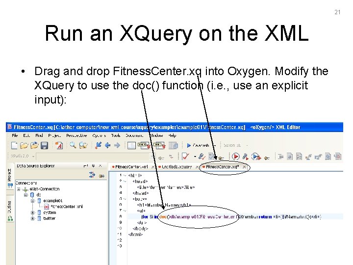 21 Run an XQuery on the XML • Drag and drop Fitness. Center. xq