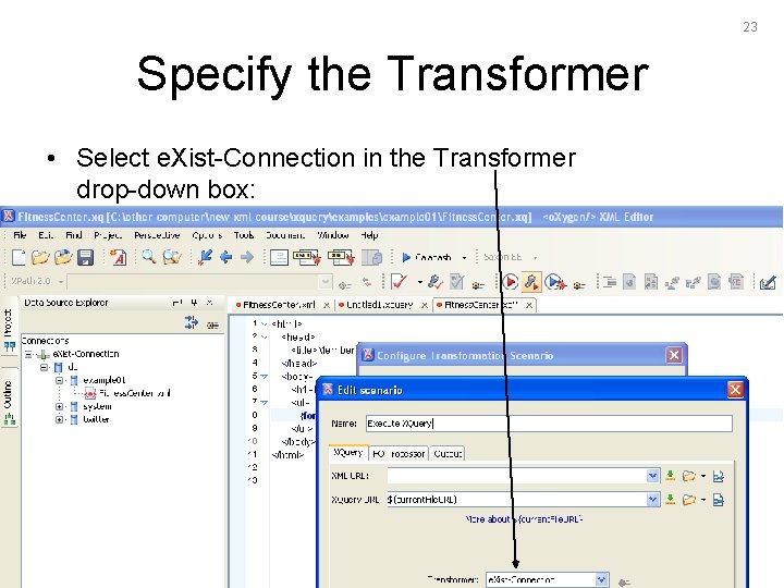 23 Specify the Transformer • Select e. Xist-Connection in the Transformer drop-down box: 