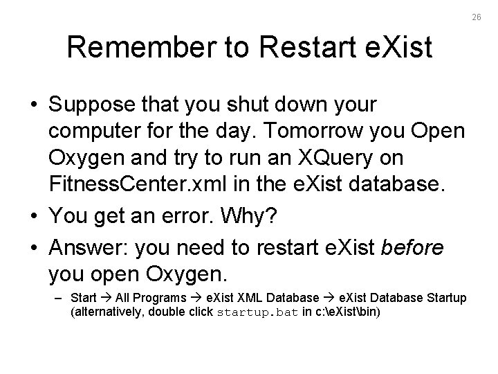 26 Remember to Restart e. Xist • Suppose that you shut down your computer