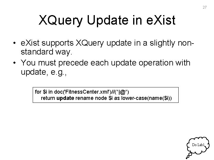 27 XQuery Update in e. Xist • e. Xist supports XQuery update in a