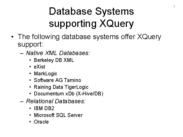 Database Systems supporting XQuery • The following database systems offer XQuery support: – Native