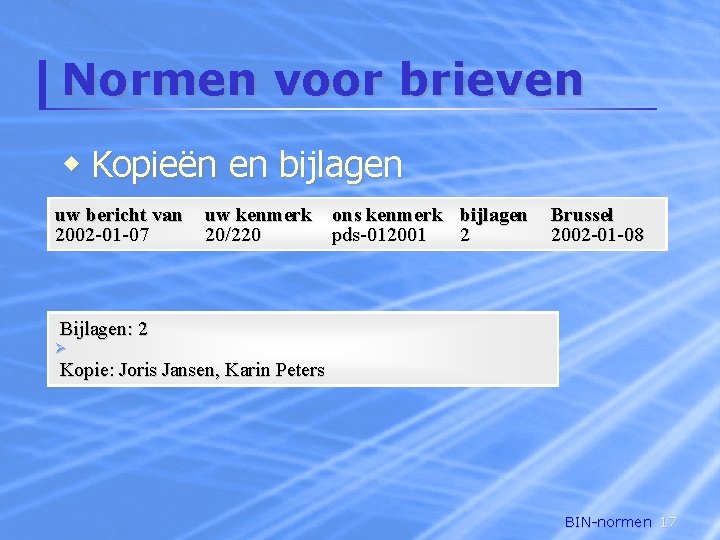 Normen voor brieven w Kopieën en bijlagen uw bericht van 2002 -01 -07 uw