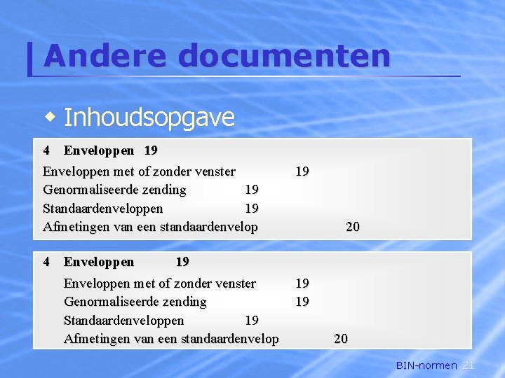 Andere documenten w Inhoudsopgave 4 Enveloppen 19 Enveloppen met of zonder venster 19 Genormaliseerde