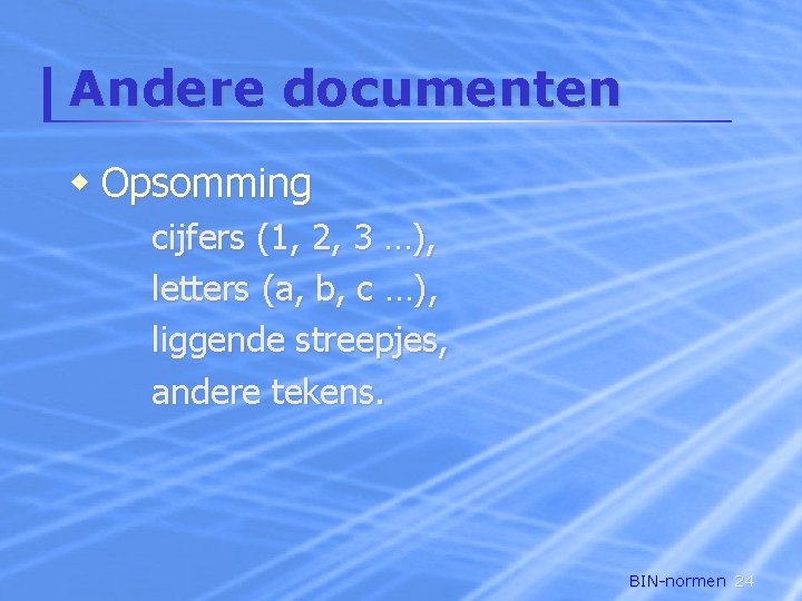 Andere documenten w Opsomming cijfers (1, 2, 3 …), letters (a, b, c …),