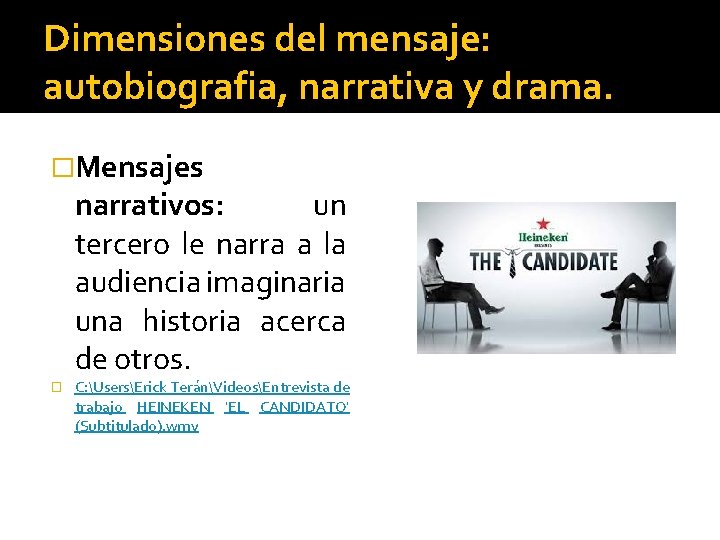 Dimensiones del mensaje: autobiografia, narrativa y drama. �Mensajes narrativos: un tercero le narra a