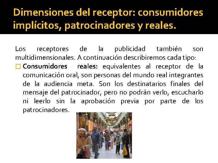 Dimensiones del receptor: consumidores implícitos, patrocinadores y reales. Los receptores de la publicidad también