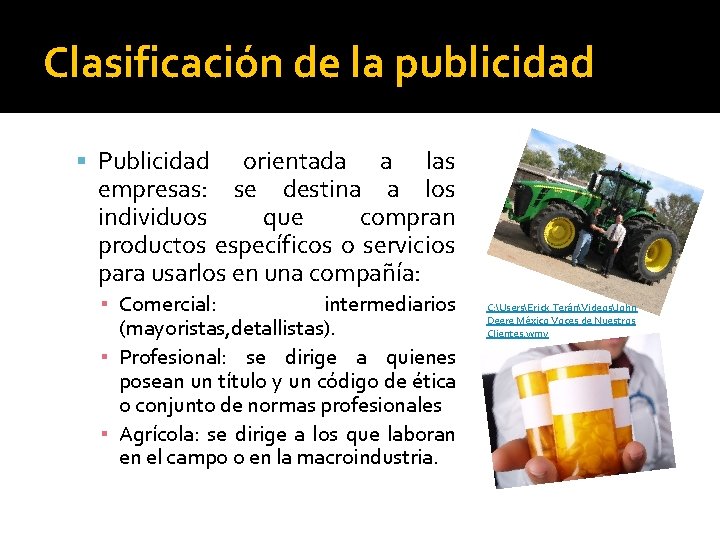 Clasificación de la publicidad Publicidad orientada a las empresas: se destina a los individuos