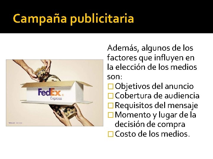 Campaña publicitaria Además, algunos de los factores que influyen en la elección de los