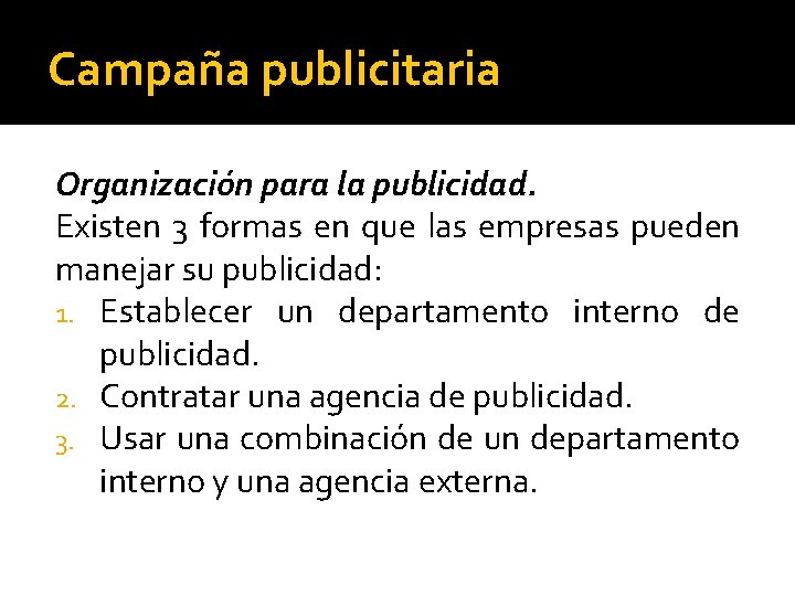 Campaña publicitaria Organización para la publicidad. Existen 3 formas en que las empresas pueden