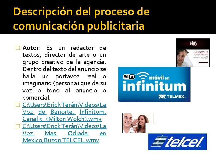 Descripción del proceso de comunicación publicitaria Autor: Es un redactor de textos, director de