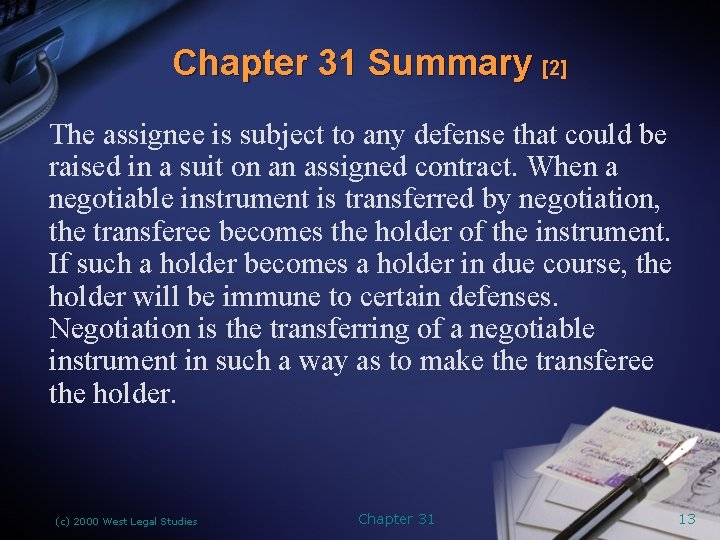 Chapter 31 Summary [2] The assignee is subject to any defense that could be