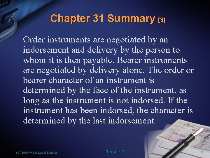 Chapter 31 Summary [3] Order instruments are negotiated by an indorsement and delivery by